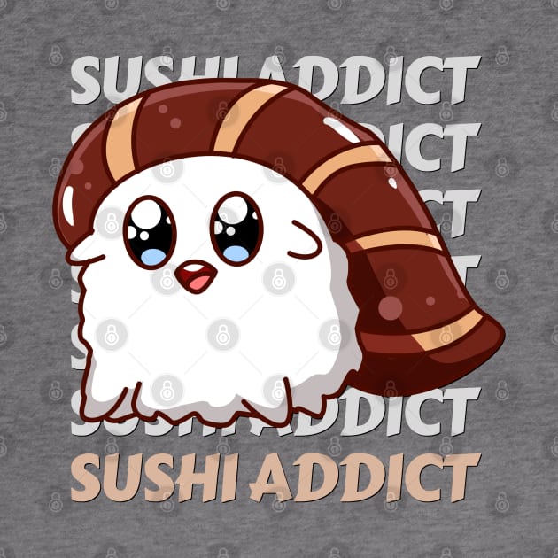 Sushi addict Cute Kawaii I love Sushi Life is better eating sushi ramen Chinese food addict by BoogieCreates